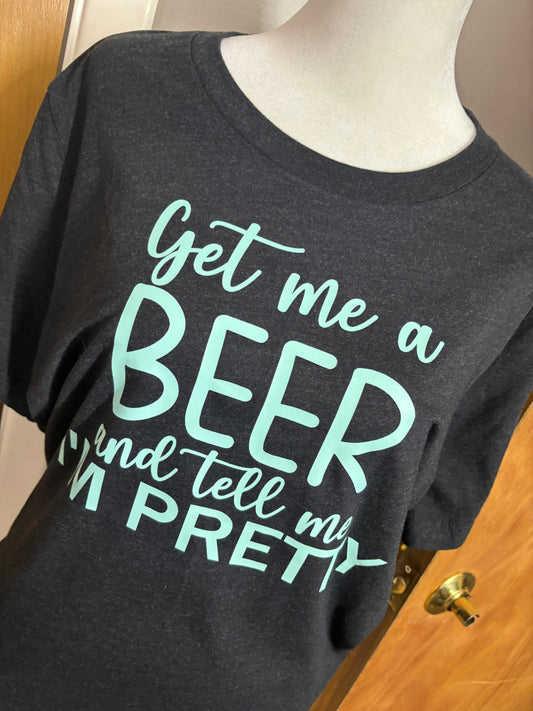 Get me a BEER and tell me I’m PRETTY